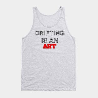 Drifting is an art (2) Tank Top